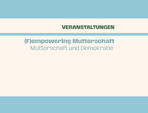 Vortragsreihe: (F)empowering Mutterschaft
